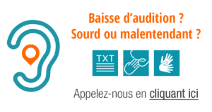 Baisse d'audition ? Sourd ou malentendant ? Appelez-nous en cliquant ici